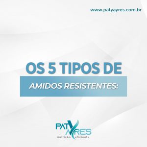 Os-5-tipos-de-amidos-resistentes-patyayres-nutricionista-cetogenica-em-sao-paulo-02